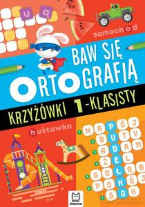 Baw się ortografią. Krzyżówki 1-klasisty [KSIĄŻKA]