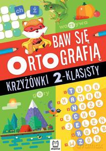 Baw się ortografią. Krzyżówki 2-klasisty [KSIĄŻKA]