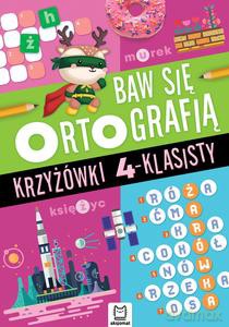Baw się ortografią. Krzyżówki 4-klasisty [KSIĄŻKA]