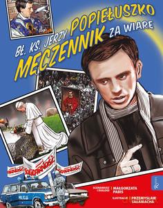Bł. ks. Jerzy Popiełuszko Męczennik za Wiarę. Kocham Polskę - Małgorzata Pabis [KSIĄŻKA]