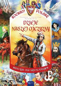 Dzieje naszej ojczyzny. Kocham Polskę - Joanna Szarek, Jarosław Szarek [KSIĄŻKA]