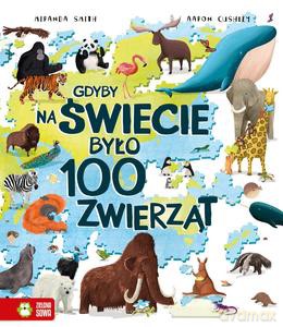 Gdyby na świecie było 100 zwierząt - Miranda Smith, Jackie McCann [KSIĄŻKA]
