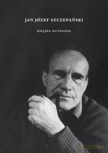 Jan Józef Szczepański. Książka do pisania [KSIĄŻKA]
