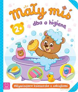 Mały miś dba o higienę. Aktywizująca książeczka z naklejkami 2+ - Agnieszka Bator [KSIĄŻKA]