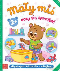 Mały miś uczy się sprzątać. Aktywizująca książeczka z naklejkami 2+ - Agnieszka Bator [KSIĄŻKA]