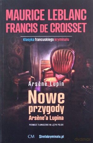 Nowe przygody Arsene'a Lupina (sztuka) - Maurice Leblanc, Francis de Croisset [KSIĄŻKA]