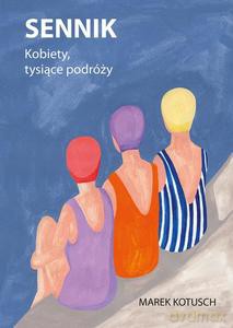 Sennik. Kobiety, tysiące podróży - Marek Kotusch [KSIĄŻKA]