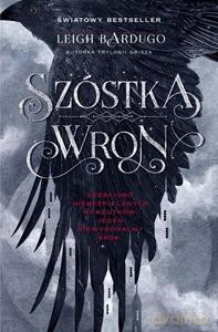 Szóstka wron (Tom 1) - Leigh Bardugo [KSIĄŻKA]