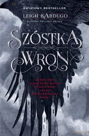 Szóstka wron (Tom 1) - Leigh Bardugo [KSIĄŻKA]