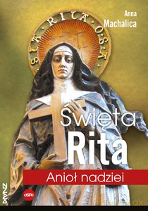 Święta Rita. Anioł nadziei - Anna Machalica [KSIĄŻKA]