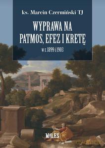Wyprawa na Patmos, Efez i Kretę w r. 1899 i 1903 - Marcin ks. TJ Czermiński [KSIĄŻKA]