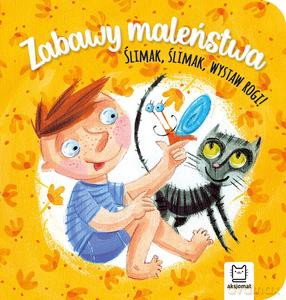 Zabawy maleństwa. Ślimak, ślimak, wystaw rogi! - Anna Podgórska [KSIĄŻKA]