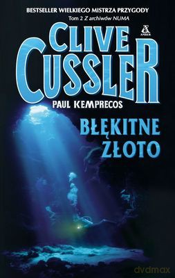Błękitne Złoto - Clive Cussler, Paul Kemprecos  [KSIĄŻKA]