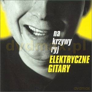 Elektryczne Gitary: Na Krzywy Ryj [CD]