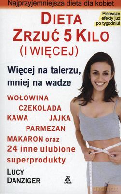Dieta Zrzuć 5 Kilo I Więcej - Lucy Danziger  [KSIĄŻKA]