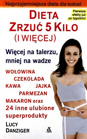 Dieta Zrzuć 5 Kilo I Więcej - Lucy Danziger  [KSIĄŻKA]