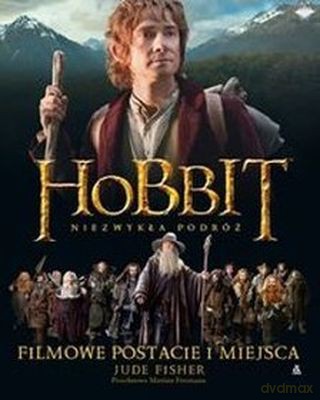 Hobbit Niezwykła Podróż Filmowe Postacie I Miejsca Tw - Jude Fisher  [KSIĄŻKA]