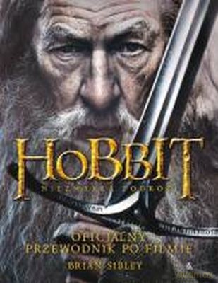 Hobbit Niezwykła Podróż Oficjalny Przewodnik Po Filmie - Brian Sibley  [KSIĄŻKA]