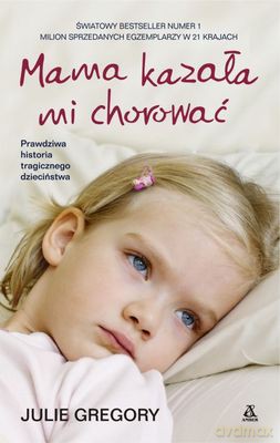 Mama Kazała Mi Chorować - Julie Gregory  [KSIĄŻKA]