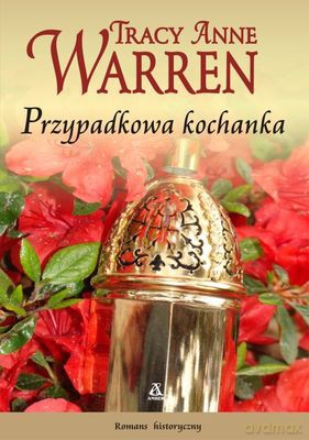 Przypadkowa Kochanka - Tracy Anne Warren  [KSIĄŻKA]
