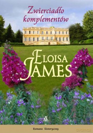 Zwierciadło Komplementów - Eloisa James  [KSIĄŻKA]