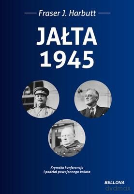Jałta 1945 Tw - Fraser J. Harbutt  [KSIĄŻKA]