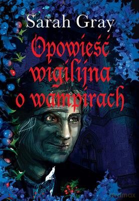 Opowieść Wigilijna O Wampirach - Sarah Gray  [KSIĄŻKA]