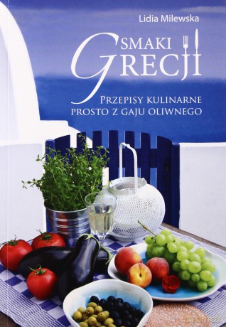 Smaki Grecji - Lidia Milewska  [KSIĄŻKA]
