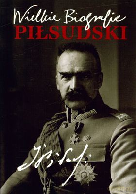 Wielkie Biografie Piłsudski [KSIĄŻKA]