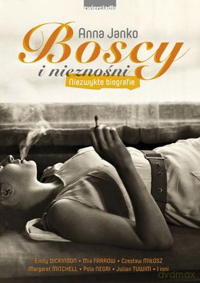 Boscy I Nieznośni Niezwykłe Biografie - Anna Janko  [KSIĄŻKA]