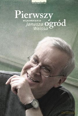 Pierwszy Ogród Wspomnienia Janusza Weissa Tw - Janusz Weiss  [KSIĄŻKA]