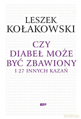 Czy Diabeł Może Być Zbawiony I 27 Innych Kazań Tw - Leszek Kołakowski  [KSIĄŻKA]