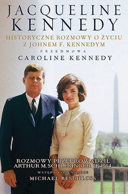 Jacqueline Kennedy Historyczne Rozmowy O Życiu Z Johnem F. Kennedym Tw - Jacqueline Kennedy, Arthur M. Schlesinger Jr  [KSIĄŻKA]