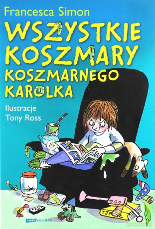 Wszystkie Koszmary Koszmarnego Karolka (Twarda) - Francesca Simon  [KSIĄŻKA]