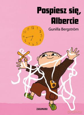 Pospiesz Się Albercie Tw - Gunilla Bergstrom  [KSIĄŻKA]
