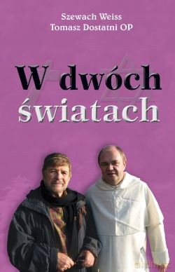 W dwóch światach - Szewach Weiss, Tomasz Dostatni OP [KSIĄŻKA]