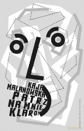 Patrz Na Mnie Klaro! - Kaja Malanowska  [KSIĄŻKA]