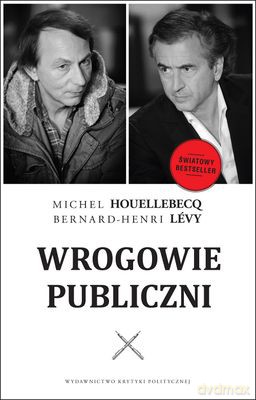 Wrogowie Publiczni - Michel Houellebecq, Bernard-Henri Levy  [KSIĄŻKA]