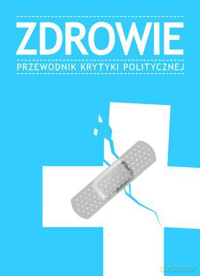 Zdrowie Przewodnik Krytyki Politycznej [KSIĄŻKA]