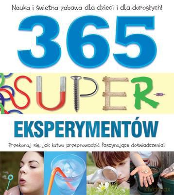 365 Super Eksperymentów Tw [KSIĄŻKA]