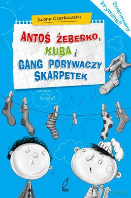 Antoś Żeberko Kuba I Gang Porywaczy Skarpetek - Iwona Czarkowska  [KSIĄŻKA]