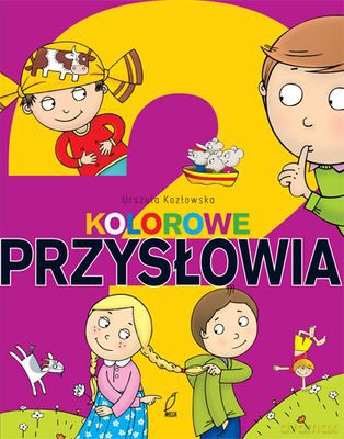 Kolorowe Przysłowia Tw - Urszula Kozłowska  [KSIĄŻKA]