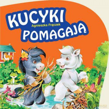 Kucyki Pomagają Tw - Agnieszka Frączek  [KSIĄŻKA]