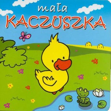 Mała Kaczuszka Mini Zwierzątka Tw [KSIĄŻKA]