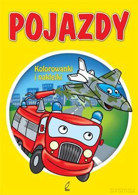 Pojazdy Kolorowanki I Naklejki [KSIĄŻKA]