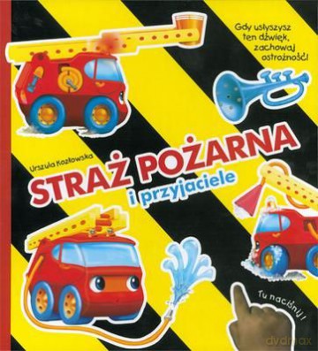 Straż Pożarna I Przyjaciele Tw - Urszula Kozłowska  [KSIĄŻKA]