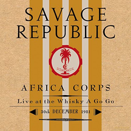 Savage Republic: Africa Corps Live At The Whisky A Go Go 30th December 1981 [Winyl]
