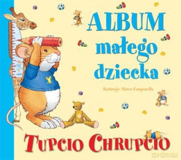 Tupcio Chrupcio Album Małego Dziecka Tw - Anna Casalis  [KSIĄŻKA]