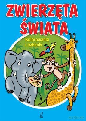Zwierzęta Świata Kolorowanki I Naklejki [KSIĄŻKA]