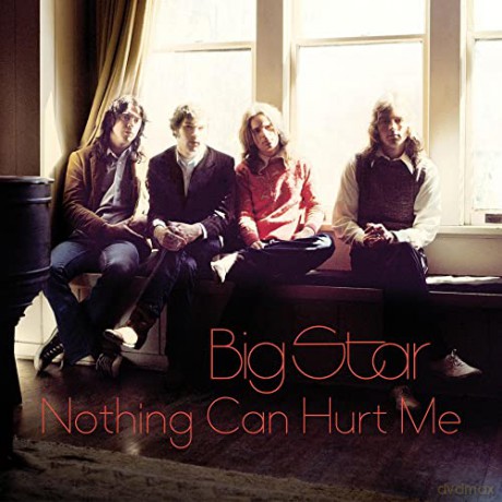 Big Star: Nothing Can Hurt Me [CD]